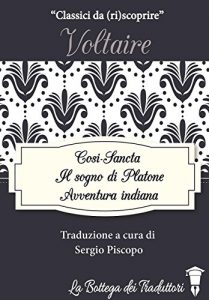 Baixar Il Sogno di Platone, Avventura indiana, Cosi-Sancta: tre racconti di Voltaire pdf, epub, eBook