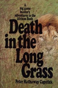 Baixar Death in the Long Grass: A Big Game Hunter’s Adventures in the African Bush pdf, epub, eBook