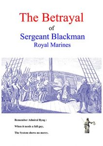 Baixar The Betrayal of Sergeant Blackman, RM: A Perversion of Justice (English Edition) pdf, epub, eBook