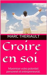 Baixar Croire en soi: Maximiser votre potentiel personnel et entrepreneurial. (French Edition) pdf, epub, eBook