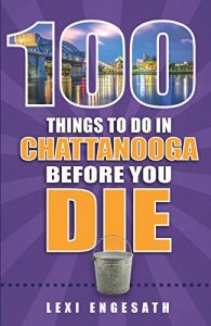 Baixar 100 Things to Do in Chattanooga Before You Die (English Edition) pdf, epub, eBook