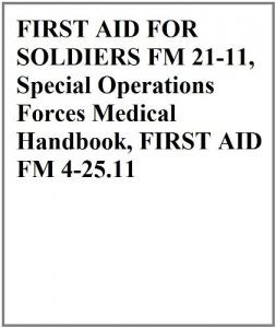 Baixar FIRST AID FOR SOLDIERS FM 21-11, Special Operations Forces Medical Handbook, FIRST AID FM 4-25.11 (English Edition) pdf, epub, eBook