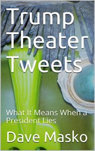 Baixar Trump Theater Tweets: What It Means When a President Lies (English Edition) pdf, epub, eBook