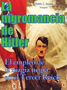 Baixar LA NIGROMANCIA DE HITLER.: El empleo de la magia negra en el Tercer Reich. (Spanish Edition) pdf, epub, eBook