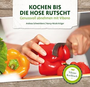Baixar Kochen bis die Hose rutscht: Genussvoll abnehmen mit Vibono (German Edition) pdf, epub, eBook