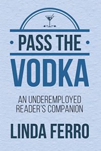 Baixar Pass the Vodka: An Underemployed Reader’s Companion (English Edition) pdf, epub, eBook