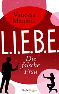 Baixar L.I.E.B.E. – Die falsche Frau (German Edition) pdf, epub, eBook