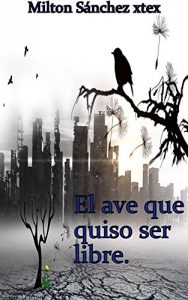 Baixar El ave que quiso ser libre (Spanish Edition) pdf, epub, eBook