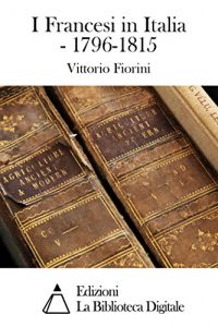 Baixar I Francesi in Italia – 1796-1815 (Italian Edition) pdf, epub, eBook
