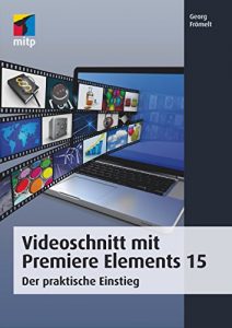 Baixar Premiere Elements 15 – Der praktische Einstieg (mitp Grafik) pdf, epub, eBook