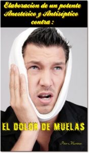Baixar ELABORACION DE UN POTENTE Y EFECTIVO ANESTESICO Y ANTISEPTICO CONTRA EL DOLOR DEMUELAS (Spanish Edition) pdf, epub, eBook