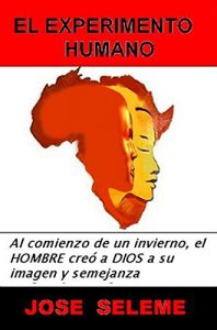 Baixar El Experimento Humano: Al comienzo del invierno, el HOMBRE creo a DIOS a su imagen y semejanza (Spanish Edition) pdf, epub, eBook