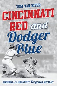 Baixar Cincinnati Red and Dodger Blue: Baseball’s Greatest Forgotten Rivalry pdf, epub, eBook