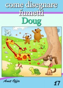 Baixar Disegno per Bambini: Come Disegnare Fumetti – Doug (Imparare a Disegnare Vol. 17) (Italian Edition) pdf, epub, eBook
