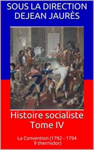 Baixar Histoire socialiste Tome IV: La Convention (1792 – 1794 9 thermidor) (French Edition) pdf, epub, eBook