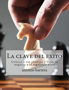 Baixar La clave del exito: Conoce a tus clientes y lleva tu negocio al siguiente nivel (Spanish Edition) pdf, epub, eBook