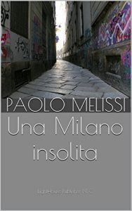 Baixar Una Milano insolita: LightHouse Publisher NYC (Discovering Italy) (Italian Edition) pdf, epub, eBook