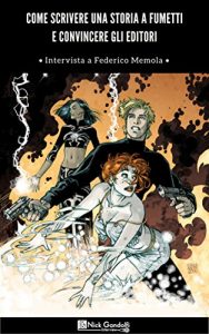 Baixar Come scrivere una Storia a Fumetti e Convincere gli Editori – Intervista a Federico Memola: Guida primi passi per chi si sente pronto a scrivere una storia … Gandolfi Interview Vol. 2) (Italian Edition) pdf, epub, eBook