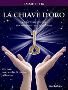 Baixar La chiave d’oro: La formula pratica per risolvere tutti i problemi (Nuova coscienza) pdf, epub, eBook