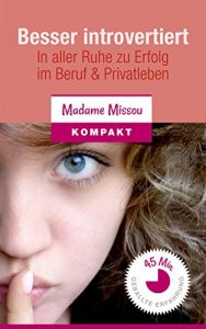 Baixar Besser introvertiert – In aller Ruhe zu Erfolg im Beruf und Privatleben. (German Edition) pdf, epub, eBook
