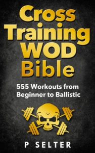 Baixar Cross Training WOD Bible: 555 Workouts from Beginner to Ballistic (Bodyweight Training, Kettlebell Workouts, Strength Training, Build Muscle, Fat Loss, … Home Workout, Gymnastics) (English Edition) pdf, epub, eBook