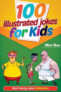 Baixar 100 Illustrated Jokes for Kids: Best Funny Jokes Collection (Kids Joke Book Age 7, Funny Jokes for Kids, Jokes Book for Kids, Jokes Kids) (English Edition) pdf, epub, eBook