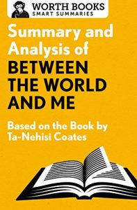 Baixar Summary and Analysis of Between the World and Me: Based on the Book by Ta-Nehisi Coates (English Edition) pdf, epub, eBook