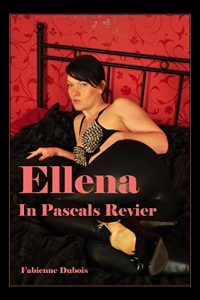 Baixar Ellena – In Pascals Revier: Eine erotische Geschichte von Fabienne Dubois (German Edition) pdf, epub, eBook