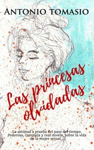 Baixar Las princesas olvidadas: La amistad a prueba del paso del tiempo. Poderosa, compleja y real novela, sobre la vida de la mujer actual.  (Spanish Edition) pdf, epub, eBook