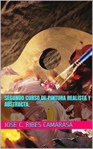 Baixar SEGUNDO CURSO DE PINTURA REALISTA Y ABSTRACTA. (Spanish Edition) pdf, epub, eBook