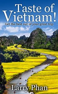 Baixar Taste of Vietnam: Get the Best Out Of Your Great Trip. All you need to know about the best of Vietnam. Asian Travel Book Series. (Ultimate Vietnam Travel Guide) (English Edition) pdf, epub, eBook