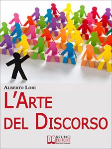 Baixar L’Arte del Discorso. Dall’Ansia all’Improvvisazione, come Gestire Efficacemente la Comunicazione in Pubblico. (Ebook Italiano – Anteprima Gratis): Dall’Ansia … Efficacemente la Comunicazione in Pubblico pdf, epub, eBook