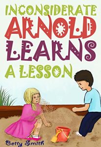 Baixar Inconsiderate Arnold Learns A Lesson: Learn A Lesson About The Importance Of Thinking About Others’ Feelings (English Edition) pdf, epub, eBook