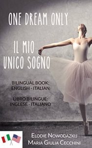 Baixar One Dream Only/Il mio unico sogno (Libro bilingue: inglese/italiano) (Italian Edition) pdf, epub, eBook