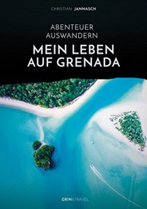 Baixar Abenteuer Auswandern. Mein Leben auf Grenada: Strand, Meer und Lebensfreude: Der paradiesische Alltag in der Karibik pdf, epub, eBook