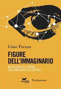 Baixar Figure dell’immaginario: Mutazioni del cinema, dall’analogico al digitale (The Searchers Vol. 1) (Italian Edition) pdf, epub, eBook