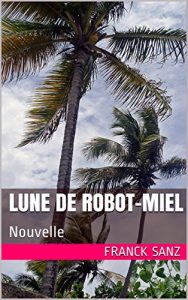 Baixar Lune de robot-miel: Nouvelle (French Edition) pdf, epub, eBook