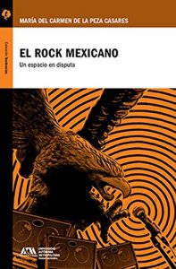 Baixar El Rock Mexicano: Un espacio en disputa (Spanish Edition) pdf, epub, eBook