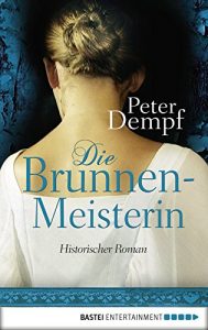 Baixar Die Brunnenmeisterin: Historischer Roman (German Edition) pdf, epub, eBook