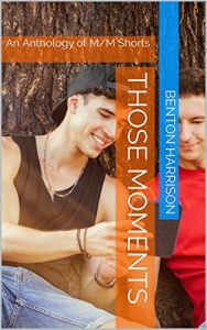 Baixar Those Moments: An Anthology of M/M Shorts (English Edition) pdf, epub, eBook