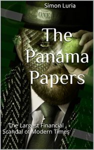 Baixar The Panama Papers: The Largest Financial Scandal of Modern Times – Volume 1 (English Edition) pdf, epub, eBook