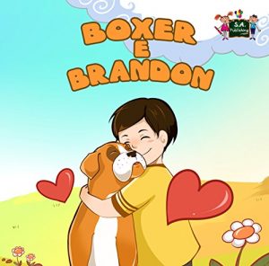 Baixar Boxer e Brandon (libri per bambini, libri per ragazzi, italian children’s books, italian children stories, libri italiani, italian kids books, ) (Italian Bedtime Collection) (Italian Edition) pdf, epub, eBook