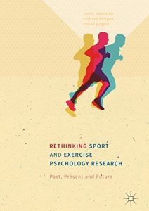 Baixar Rethinking Sport and Exercise Psychology Research: Past, Present and Future pdf, epub, eBook