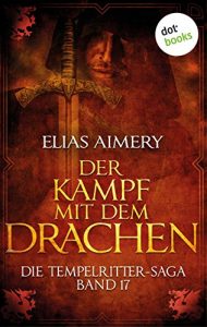 Baixar Die Tempelritter-Saga – Band 17: Der Kampf mit dem Drachen pdf, epub, eBook