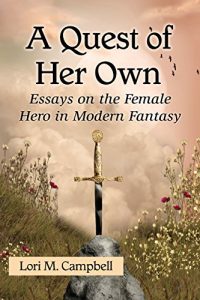Baixar A Quest of Her Own: Essays on the Female Hero in Modern Fantasy pdf, epub, eBook