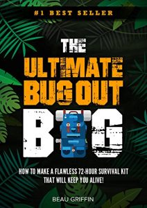 Baixar Bug Out Bag: The Ultimate Bug Out Bag – How to Make a Flawless 72-Hour Disaster Survival Kit that WILL KEEP YOU ALIVE (English Edition) pdf, epub, eBook