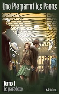 Baixar Une pie parmi les paons: Tome 1 – Le paradoxe (French Edition) pdf, epub, eBook