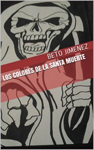 Baixar Los Colores De La Santa Muerte (Spanish Edition) pdf, epub, eBook