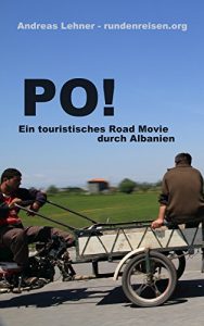 Baixar PO! Ein touristisches Road Movie durch Albanien (rundenreisen 1) (German Edition) pdf, epub, eBook