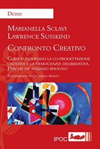 Baixar Confronto Creativo: Come funzionano la co-progettazione creativa e la democrazia deliberativa pdf, epub, eBook
